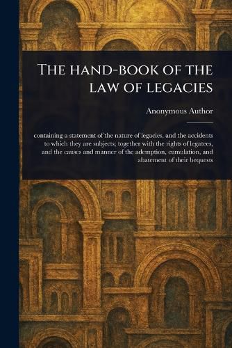 The Hand-book of the Law of Legacies