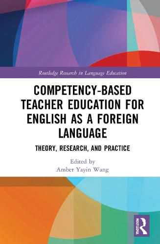 Cover image for Competency-Based Teacher Education for English as a Foreign Language: Theory, Research, and Practice