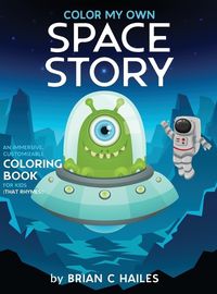 Cover image for Color My Own Space Story: An Immersive, Customizable Coloring Book for Kids (That Rhymes!)