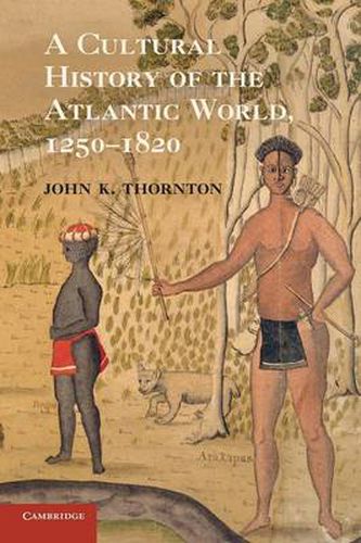 Cover image for A Cultural History of the Atlantic World, 1250-1820