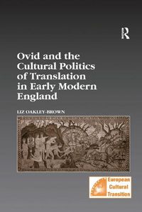 Cover image for Ovid and the Cultural Politics of Translation in Early Modern England