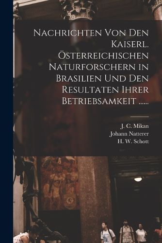 Cover image for Nachrichten von den Kaiserl. OEsterreichischen Naturforschern in Brasilien und den Resultaten ihrer Betriebsamkeit ......