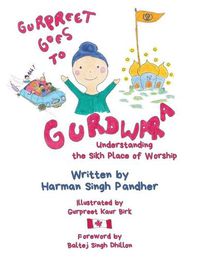 Cover image for Gurpreet Goes to Gurdwara: Understanding the Sikh Place of Worship