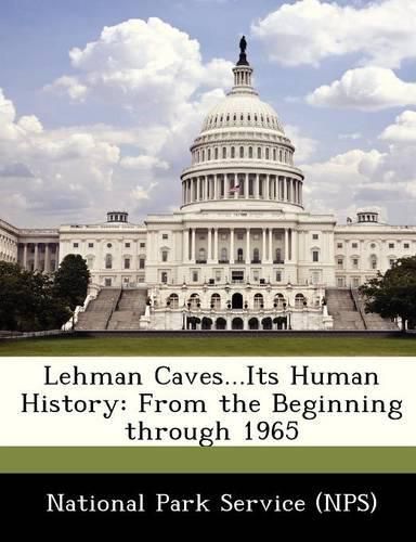 Cover image for Lehman Caves...Its Human History: From the Beginning Through 1965