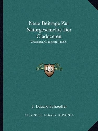 Cover image for Neue Beitrage Zur Naturgeschichte Der Cladoceren: Crustacea Cladocera (1863)