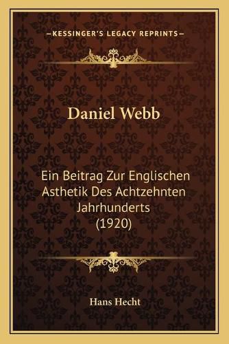 Daniel Webb: Ein Beitrag Zur Englischen Asthetik Des Achtzehnten Jahrhunderts (1920)