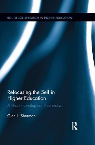 Cover image for Refocusing the Self in Higher Education: A Phenomenological Perspective