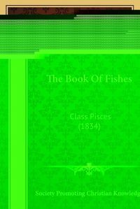 Cover image for The Book of Fishes: Class Pisces (1834)