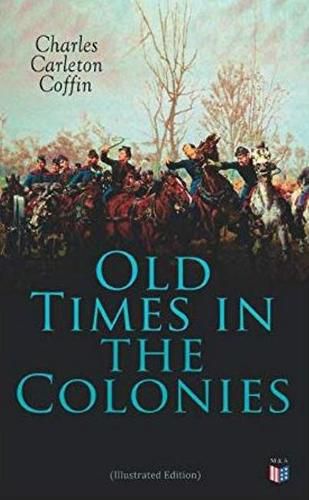 Cover image for Old Times in the Colonies (Illustrated Edition)