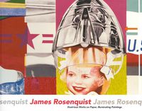 Cover image for James Rosenquist - Illustrious Works on Paper, Illuminating Paintings