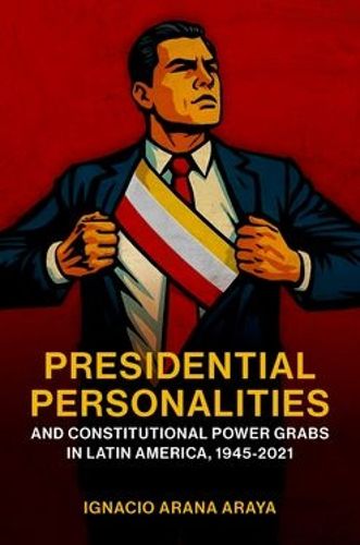 Cover image for Presidential Personalities and Constitutional Power Grabs in Latin America, 1945-2021