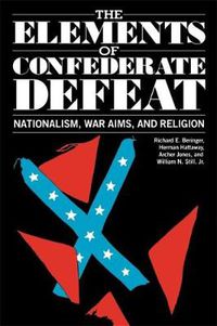 Cover image for The Elements of Confederate Defeat: Nationalism, War Aims and Religion