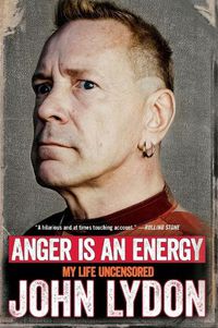 Cover image for Anger Is an Energy: My Life Uncensored