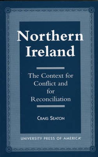 Cover image for Northern Ireland: The Context for Conflict and Reconciliation