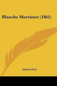 Cover image for Blanche Mortimer (1861)