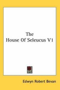 Cover image for The House of Seleucus V1