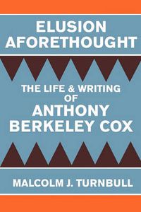 Cover image for Elusion Aforethought: The Life and Writing of Anthony Berkeley Cox