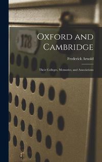 Cover image for Oxford and Cambridge: Their Colleges, Memories, and Associations