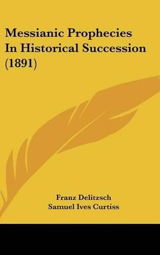 Cover image for Messianic Prophecies in Historical Succession (1891)
