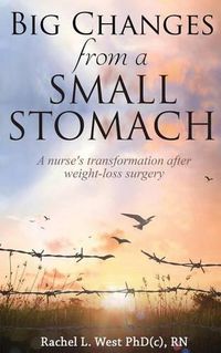 Cover image for Big Changes from a Small Stomach: A nurse's transformation after weight loss surgery