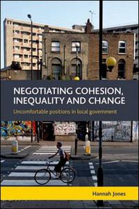 Cover image for Negotiating Cohesion, Inequality and Change: Uncomfortable Positions in Local Government