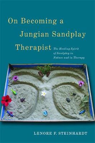 Cover image for On Becoming a Jungian Sandplay Therapist: The Healing Spirit of Sandplay in Nature and in Therapy