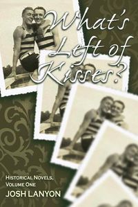 Cover image for What's Left of Kisses: Historical Novellas, Volume 1
