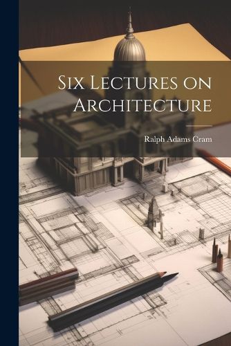 Six Lectures on Architecture