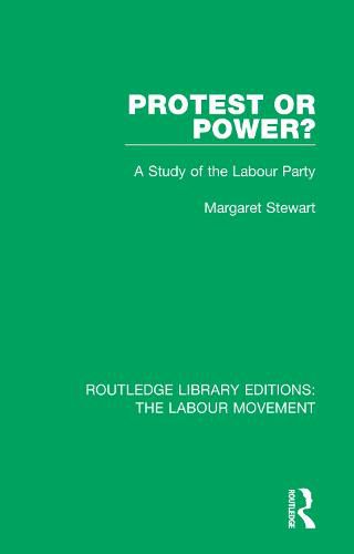 Cover image for Protest or Power?: A Study of the Labour Party