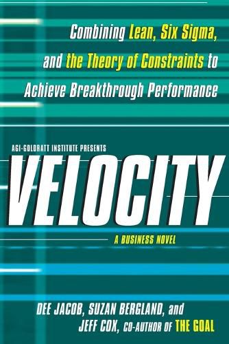 Cover image for Velocity: Combining Lean, Six SIGMA, and the Theory of Constraints to Accelerate Business Improvement: A Business Novel