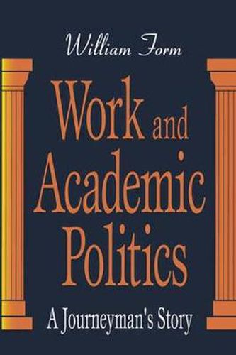 Cover image for Work and Academic Politics: A Journeyman's Story