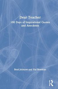 Cover image for Dear Teacher: 100 Days of Inspirational Quotes and Anecdotes