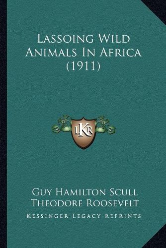 Cover image for Lassoing Wild Animals in Africa (1911)