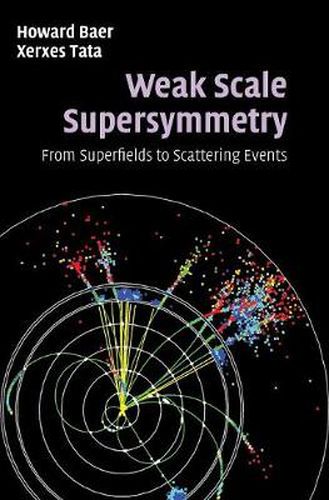 Cover image for Weak Scale Supersymmetry: From Superfields to Scattering Events