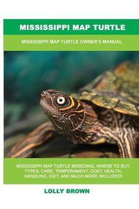 Cover image for Mississippi Map Turtle: Mississippi Map Turtle Owner's Manual