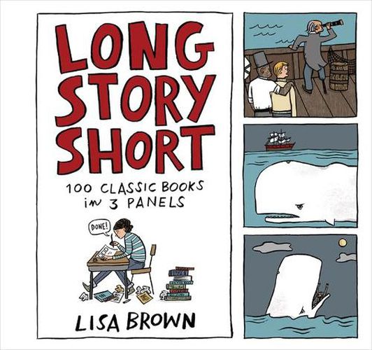 Cover image for Long Story Short: 100 Classic Books in Three Panels