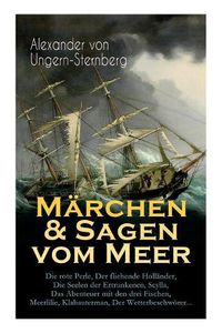 Cover image for M rchen & Sagen vom Meer: Die rote Perle, Der fliehende Holl nder, Die Seelen der Ertrunkenen, Scylla, Das Abenteuer mit den drei Fischen, Meerlilie, Klabauterman, Der Wetterbeschw rer...