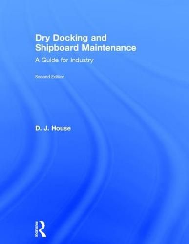 Dry Docking and Shipboard Maintenance: A Guide for Industry