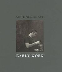 Cover image for Martinez Celaya: Early Work