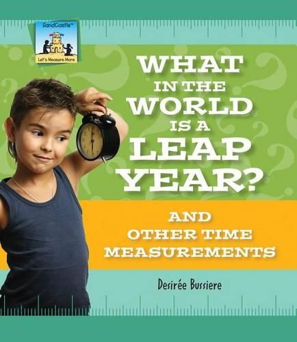 Cover image for What in the World Is a Leap Year? and Other Time Measurements