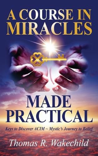 Cover image for A Course in Miracles Made Practical