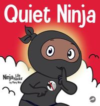 Cover image for Quiet Ninja: A Children's Book About Learning How Stay Quiet and Calm in Quiet Settings