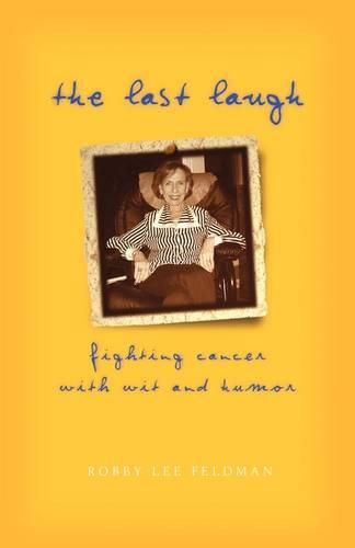 Cover image for The Last Laugh: Fighting Cancer With Wit and Humor