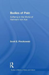 Cover image for Bodies of Pain: Suffering in the Works of Hartmann von Aue