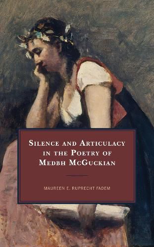 Cover image for Silence and Articulacy in the Poetry of Medbh McGuckian