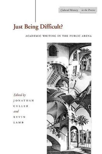 Cover image for Just Being Difficult?: Academic Writing in the Public Arena