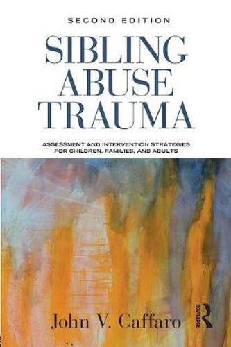 Cover image for Sibling Abuse Trauma: Assessment and Intervention Strategies for Children, Families, and Adults