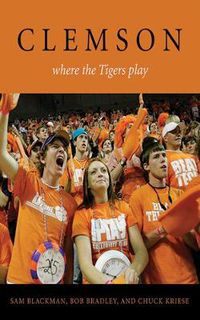 Cover image for Clemson: Where the Tigers Play