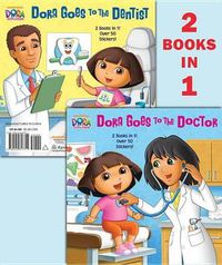 Cover image for Dora Goes to the Doctor/Dora Goes to the Dentist (Dora the Explorer)