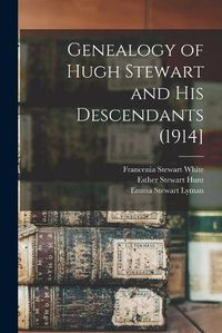Cover image for Genealogy of Hugh Stewart and his Descendants (1914]